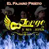 Jorge Jr Y Sus Jefes - El Pájaro Prieto - Single